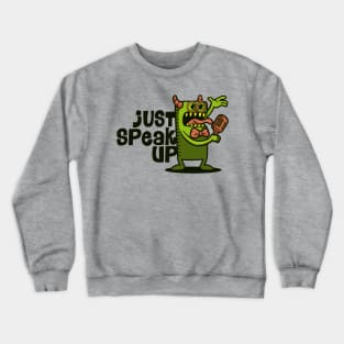 just speak up Crewneck Sweatshirt